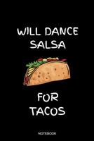 Will Dance Salsa For Tacos Notebook: Blank Lined Journal 6x9 - Salsa Dance Dancing Latin Dancer Coach Salsero Gift 1074970659 Book Cover