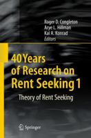 40 Years of Research on Rent Seeking 1: Theory of Rent Seeking 3642098053 Book Cover