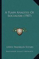 A Plain Analysis Of Socialism 1437462928 Book Cover