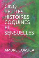 CINQ PETITES HISTOIRES COQUINES ET SENSUELLES 1795698144 Book Cover