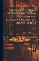 Saggi, Traduzione Di Girolamo Canini Nuovamente Purgata E Corretta. Milano 1831-32; Volume 9 1021220035 Book Cover