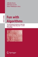 Fun with Algorithms: 7th International Conference, FUN 2014, Lipari Island, Sicily, Italy, July 1-3, 2014, Proceedings 3319078895 Book Cover