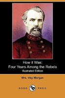 How It Was: Four Years Among the Rebels 1409980693 Book Cover