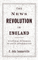 The News Revolution in England: Cultural Dynamics of Daily Information 0195106679 Book Cover
