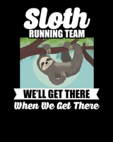 Sloth Running Team We'll Get There When We Get There: Sloth We'll Get There When We Get There 2020-2021 Weekly Planner & Gratitude Journal (110 Pages, ... Moments of Thankfulness & To Do Lists 1672712971 Book Cover