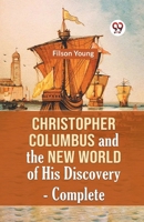 Christopher Columbus And The New World Of His Discovery - Complete 9359958557 Book Cover