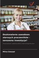 Doskonalenie zawodowe starszych pracowników - sensowna inwestycja? 6209660673 Book Cover