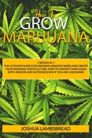 HOW TO GROW MARIJUANA: 2 Books in 1: The Ultimate Guide For Growing Amazing Weed and Create Your Personal Horticulture. How to Harvest Marijuana Both Indoor and Outdoor even if You Are a Beginner B08849VH94 Book Cover