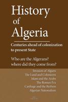History of Algeria, Centuries ahead of colonization to present State: Who are the Algerians? Where are they from? 1530000017 Book Cover