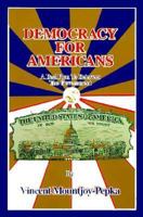 Democracy for Americans: A Real Plan to Reinvent the Government 0963988387 Book Cover