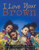 I Love Your Brown 1640450319 Book Cover