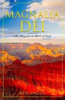 MAGNALIA DEI: THE MAGNIFICENT WORKS OF GOD 1798961725 Book Cover