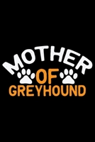 Mother Of Greyhound: Cool Greyhound Dog Journal Notebook - Greyhound Puppy Lover Gifts - Funny Greyhound Dog Notebook - Greyhound Owner Gifts. 6 x 9 in 120 pages 1712328417 Book Cover