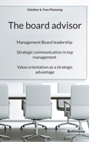 The board advisor: Management Board leadership. Strategic communication in top management. Value orientation as a strategic advantage. (German Edition) 3907720571 Book Cover
