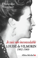 Je suis née inconsolable : Louise de Vilmorin (1902-1969) 2226396012 Book Cover
