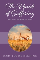The Upside of Suffering: Based on the Book of Ruth 1977230970 Book Cover