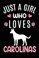 Just A Girl Who Loves Carolinas: CarolinaDog Owner Lover Gift Diary Blank Date & Blank Lined Notebook Journal 6x9 Inch 120 Pages White Paper 1673505716 Book Cover