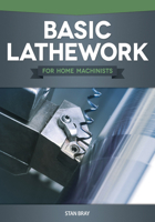 Basic Lathework for Home Machinists 1565236963 Book Cover