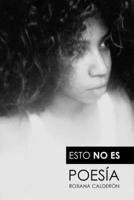 Esto no es poesía (Spanish Edition) 1088260829 Book Cover