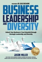 Business Leadership and Diversity: Unlock Your Business's True Potential through Strategic Leadership and Diversity 1957217227 Book Cover