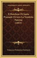 Il Marchese Di Santa Prassade Ovvero La Vendetta Paterna (1853) 1161204628 Book Cover