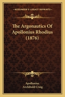 The Argonautics Of Apollonius Rhodius 1165125226 Book Cover