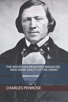 THE MOUNTAIN MEADOWS MASSACRE: WHO WERE GUILTY OF THE CRIME? B08CN4L35Y Book Cover