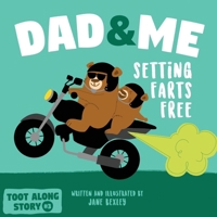 Dad And Me Setting Farts Free: A Funny Read Aloud Picture Book For Fathers And Their Kids, A Rhyming Story For Families B093R55X48 Book Cover