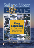 Sail and Motor Boats: Easy Solutions to Onboard Problems 0764344250 Book Cover