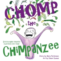 Chomp the Chimpanzee: Encourages healthy nutrition for kids! 0999019031 Book Cover