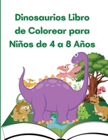 Dinosaurios Libro de Colorear para Niños de 4 a 8 Años: Gran regalo para niños 1803844485 Book Cover