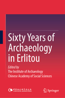 Sixty Years of Archaeology in Erlitou 9819565405 Book Cover
