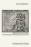 Ethnischer Radikalismus: Ursachen Und Folgen Gewaltsamer Minderheitenkonflikte Am Beispiel Des Baskenlandes, Nordirlands Und Quebecs 3531120824 Book Cover