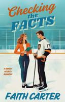 Checking the Facts: A Grumpy Sunshine, Enemies to More Clean Hockey Rom-Com (Seattle Firebirds Hockey) B0FFTJW8Z3 Book Cover