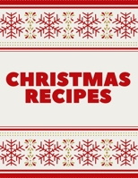Christmas Recipes: Blank Cookbook To Write In All your Christmas Recipes 1710005025 Book Cover
