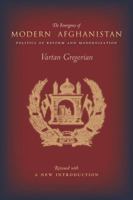 Emergence of Modern Afghanistan: Politics of Reform and Modernization, 1880-1946 0804707065 Book Cover