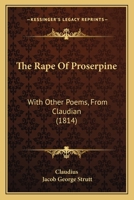 The Rape of Proserpine with Other Poems 1018929584 Book Cover