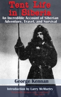 Tent Life in Siberia: An Incredible Account of Siberian Adventure, Travel, and Survival 0879052546 Book Cover