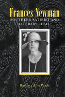 Frances Newman: Southern Satirist and Literary Rebel 0817309020 Book Cover