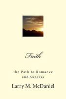 Faith: The Path to Romance and Success 1483980227 Book Cover