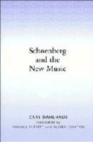 Schoenberg and the New Music: Essays by Carl Dahlhaus 0521337836 Book Cover