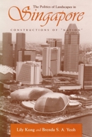 The Politics of Landscapes in Singapore: Constructions of "Nation" (Space, Place, and Society) 081562980X Book Cover