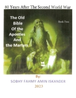 80 Years After the Second World War: The Old Bible Of the Apostles And the Martyrs: Book 2 B0CQ6H4D5K Book Cover