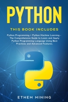 Python: This book includes: Python Programming + Python Machine Learning. The Comprehensive Guide to Learn and Apply Python Programming Language Using Best Practices and Advanced Features. 1914028147 Book Cover