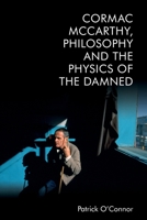 Cormac McCarthy, Philosophy and the Physics of the Damned 1474497276 Book Cover