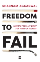 Freedom to Fail: Lessons from my Quest for Startup Success 9353023130 Book Cover