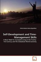 Self-Development and Time-Management Skills: A Basic Need for Successful Living in the Twenty-first Century and the Globalized World economy 3639191315 Book Cover