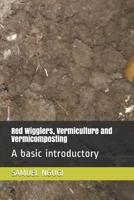 Red Wigglers, Vermiculture and Vermicomposting: A basic introductory 1096262673 Book Cover