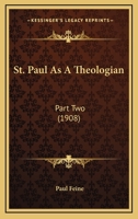 St. Paul As A Theologian: Part Two 0548733376 Book Cover