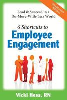 6 Shortcuts to Employee Engagement: Lead & Succeed in a Do-More-With-Less World 0978986261 Book Cover